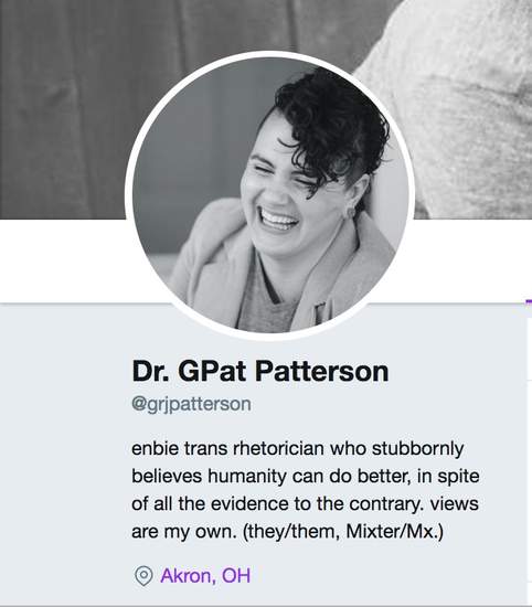 The half top of the image features a circular thumbnail of GPat (curly mowhawk, corduroy blazer, t-shirt, gauged earrings) in a laughing smile, with eyes closed an head titled slightly away from the camera. The bottom half the of image includes the following Twitter bio info: Dr. GPat Patterson @grjpatterson; enbie trans rhetorician who stubbornly believes humanity can do better, in spite of all the evidence to the contrary. views are my own. they/them, Mixter/Mx.; Akron, Ohio.