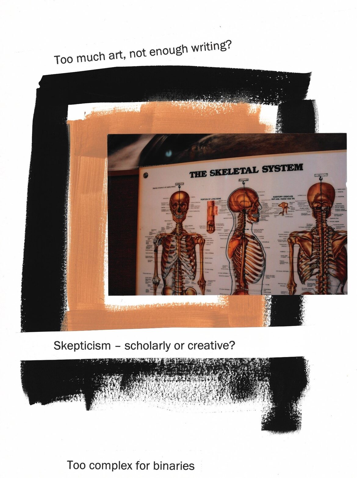A collage piece featuring an image of the skeletal system and black and orange paint. Text reads 